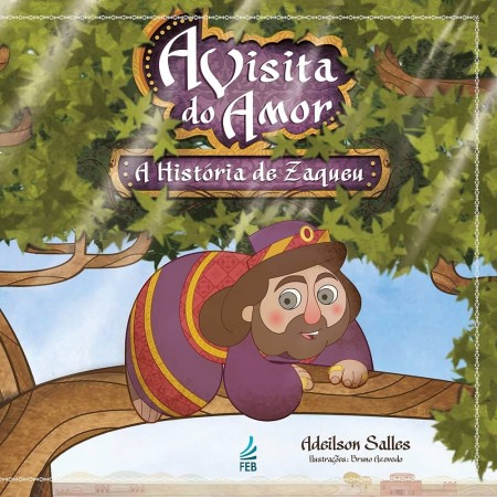A Visita do Amor: A História de Zaqueu 