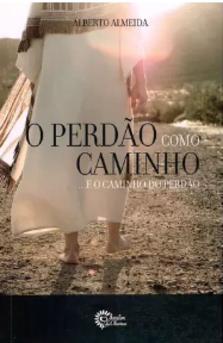 O Perdão como Caminho... E o Caminho do Perdão Ed. 6