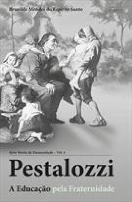 Pestalozzi - A Educação Pela Fraternidade