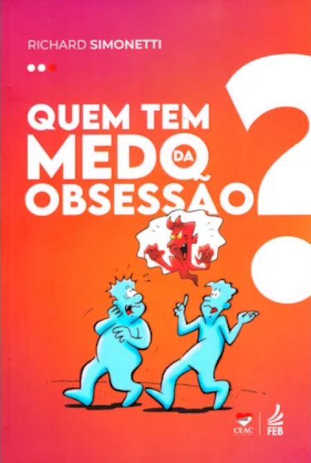 Quem Tem Medo da Obsessão? 