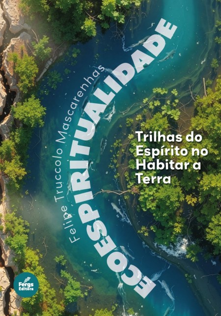 Ecoespiritualidade - Trilhas do Espírito no habitar a terra